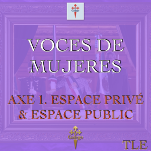 VOCES DE MUJERES - AXE 1. ESPACE PRIVÉ ET ESPACE PUBLIC