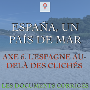 ESPAÑA UN PAÍS DE MAR - AXE 6. L'ESPAGNE AU-DELÀ DES CLICHÉS