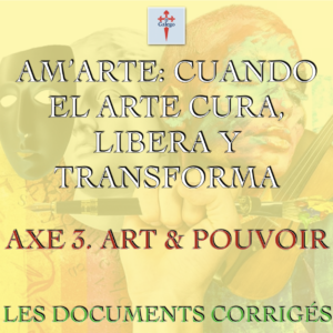 AM'ARTE: CUANDO EL ARTE CURA, LIBERA Y TRANSFORMA - AXE 3. ART ET POUVOIR