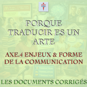 PORQUE TRADUCIR ES UN ARTE - AXE 4. ENJEUX ET FORME DE LA COMMUNICATION